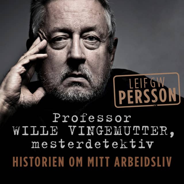 Professor Wille Vingemutter, mesterdetektiv - Historien om mitt arbeidsliv