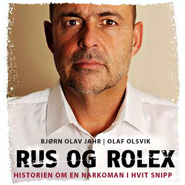 Cover for Rus og Rolex - Historien om en narkoman i hvit snipp