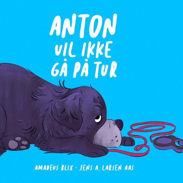 Anton vil ikke gå på tur