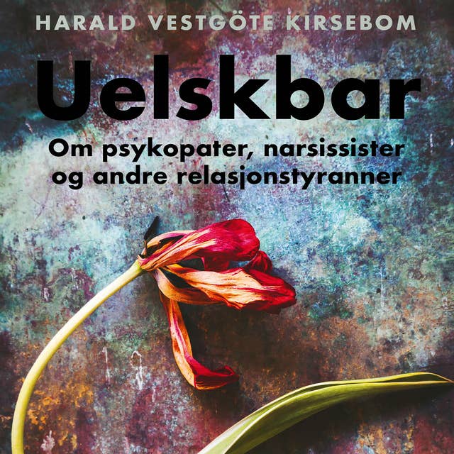 Cover for Uelskbar - Om psykopater, narsissister og andre relasjonstyranner