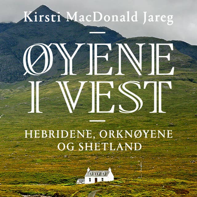 Øyene i vest – Hebridene, Orknøyene og Shetland