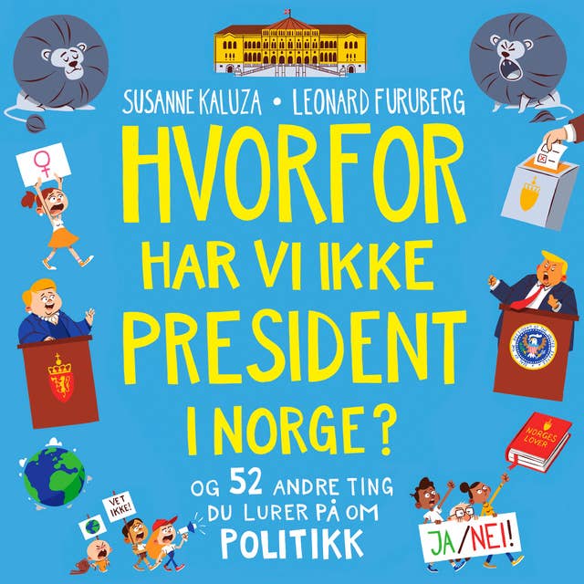 Cover for Hvorfor har vi ikke president i Norge? - og 52 andre ting du lurer på om politikk