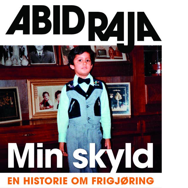 Min skyld - En historie om frigjøring by Abid Raja