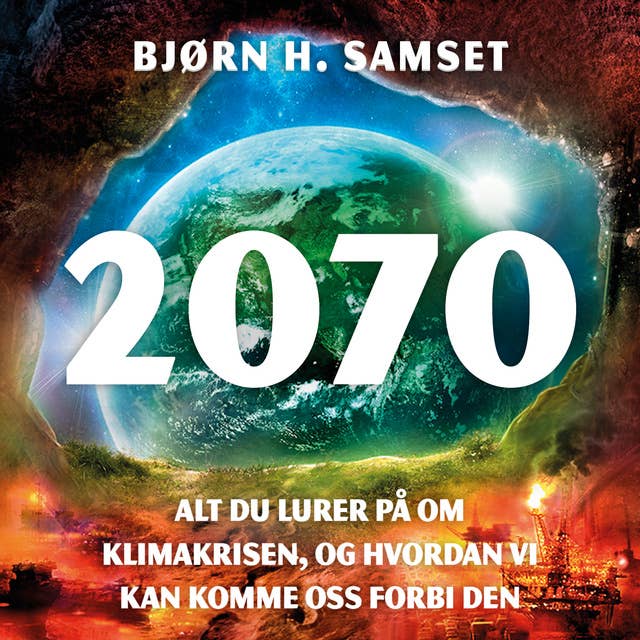 Cover for 2070 - Alt du lurer på om klimakrisen, og hvordan vi kan komme oss forbi den