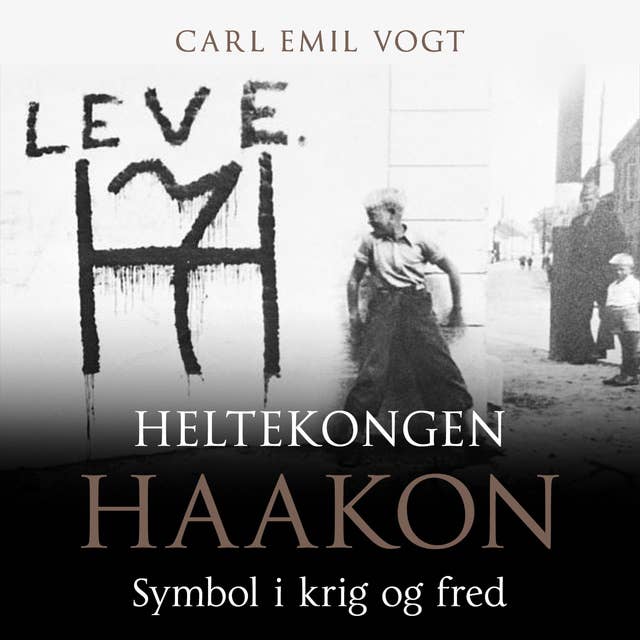 Heltekongen Haakon - Symbol i krig og fred