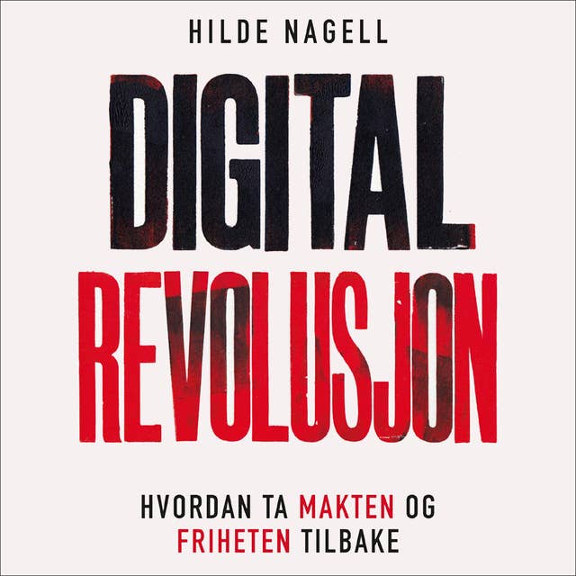 Digital revolusjon - Hvordan ta makten og friheten tilbake