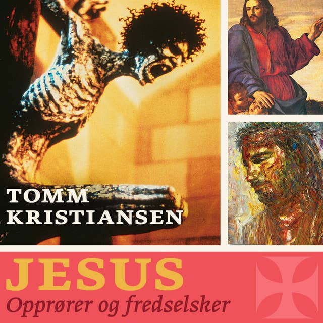 Jesus - Opprører og fredselsker by Tomm Kristiansen