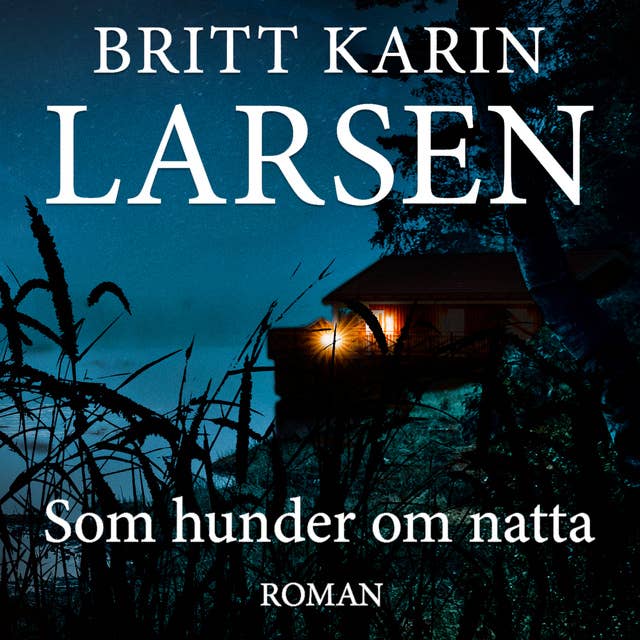 Som hunder om natta by Britt Karin Larsen