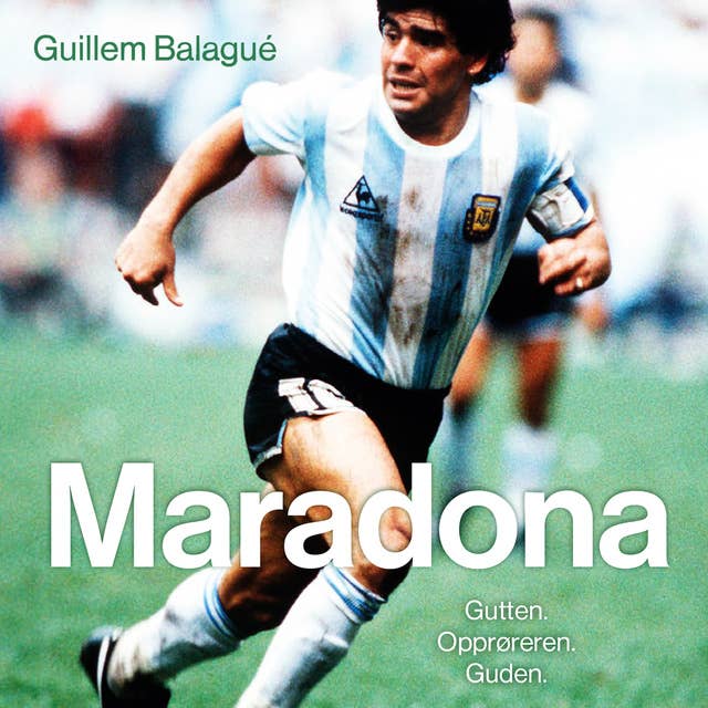 Maradona - Gutten. Opprøreren. Guden.