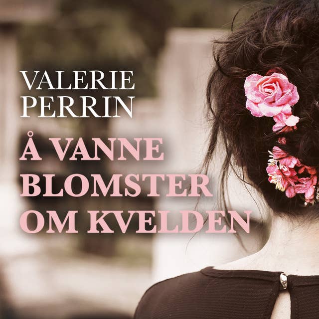Cover for Å vanne blomster om kvelden