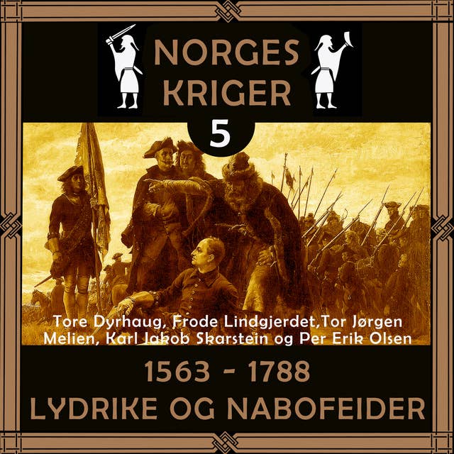 Norges kriger 5 - 1563 til 1788 - Lydrike og nabofeider