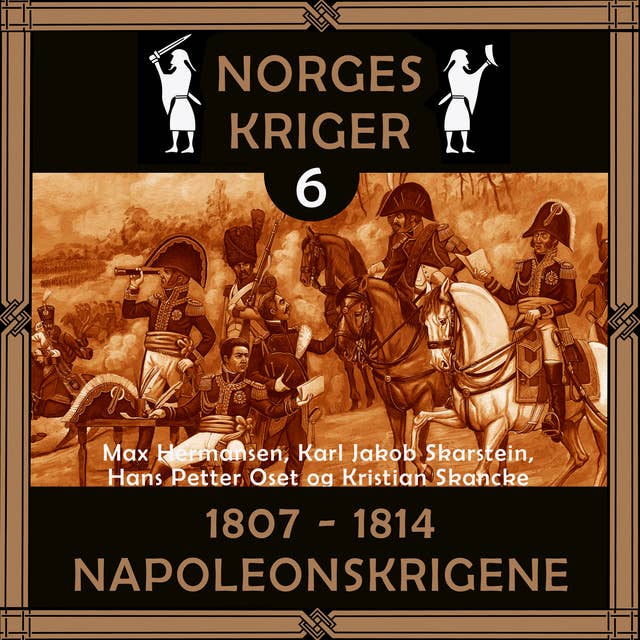 Norges kriger 6 - 1807 til 1814 - Napoleonskrigene