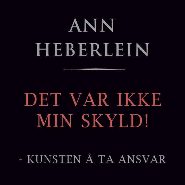 Det var ikke min skyld! - Om kunsten å ta ansvar