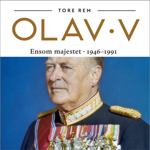 Olav V - Ensom majestet. 1946-1991