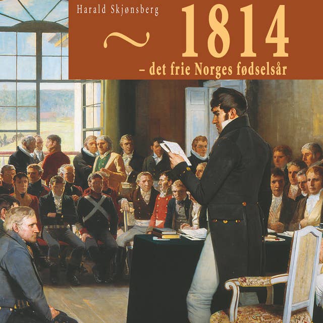 1814 - Det frie Norges fødselsår