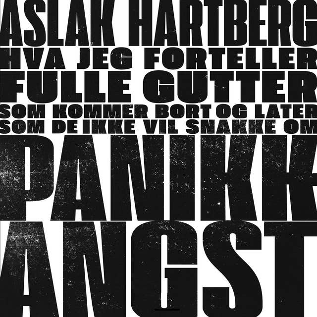 Hva jeg forteller fulle gutter som kommer bort og later som de ikke vil snakke om panikkkangst 