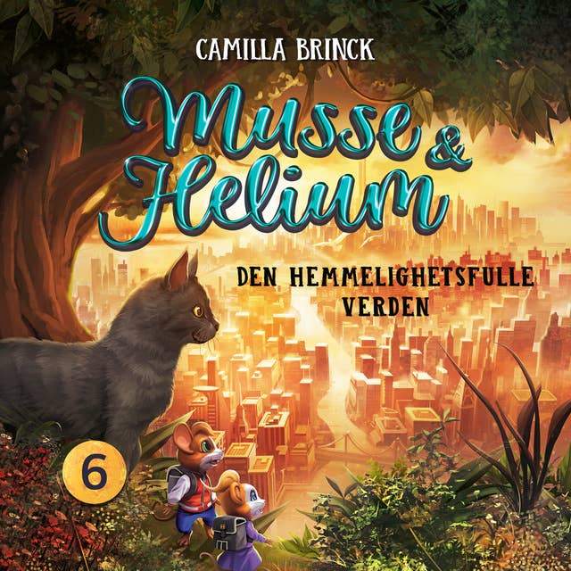 Musse og Helium - Den hemmelighetsfulle verden by Camilla Brinck