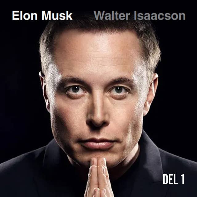 Elon Musk - Del 1 by Walter Isaacson