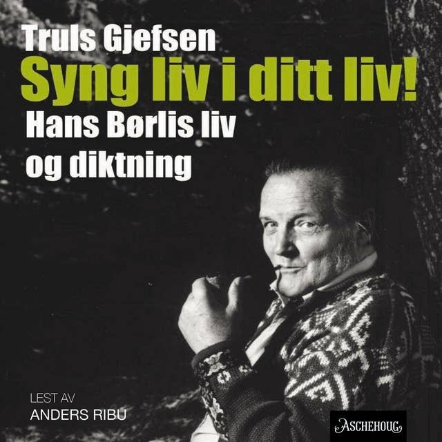 Syng liv i ditt liv! Hans Børlis liv og diktning