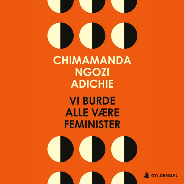 Vi burde alle være feminister by Chimamanda Ngozi Adichie