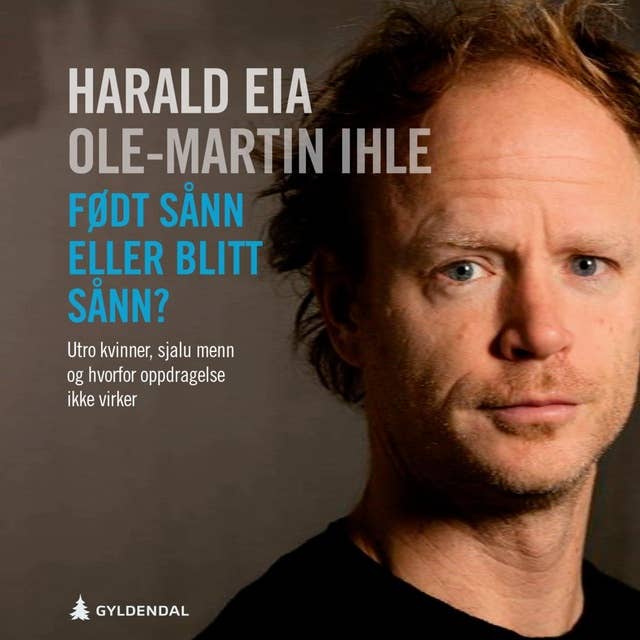 Født sånn eller blitt sånn? Utro kvinner, sjalu menn og hvorfor oppdragelse ikke virker