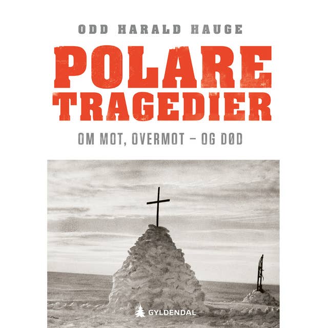 Cover for Polare tragedier - Om mot, overmot - og død