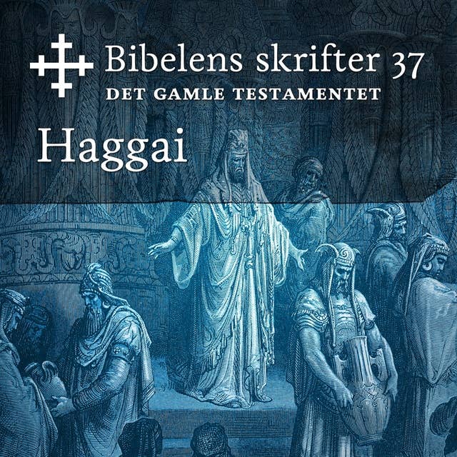 Bibelens skrifter 37 - Haggai