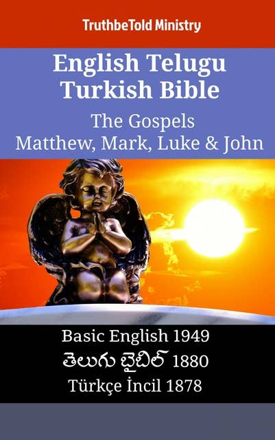 English Telugu Turkish Bible - The Gospels - Matthew, Mark, Luke & John: Basic English 1949 - తెలుగు బైబిల్ 1880 - Türkçe İncil 1878
