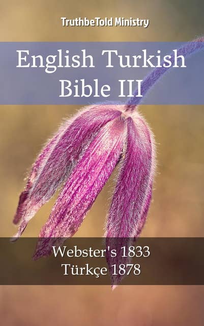 English Turkish Bible III: Webster´s 1833 - Türkçe 1878