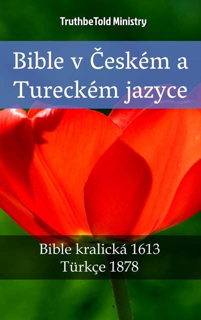 Bible v Českém a Tureckém jazyce: Bible kralická 1613 - Türkçe 1878
