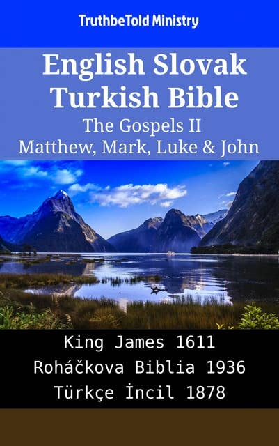 English Slovak Turkish Bible - The Gospels II - Matthew, Mark, Luke & John: King James 1611 - Roháčkova Biblia 1936 - Türkçe İncil 1878