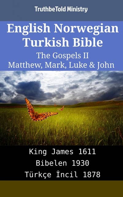 English Norwegian Turkish Bible - The Gospels II - Matthew, Mark, Luke & John: King James 1611 - Bibelen 1930 - Türkçe İncil 1878