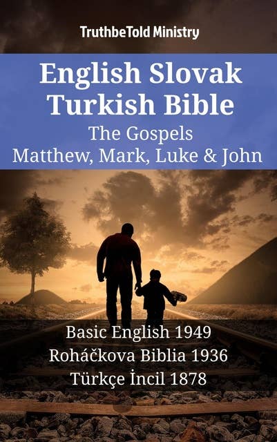 English Slovak Turkish Bible - The Gospels - Matthew, Mark, Luke & John: Basic English 1949 - Roháčkova Biblia 1936 - Türkçe İncil 1878