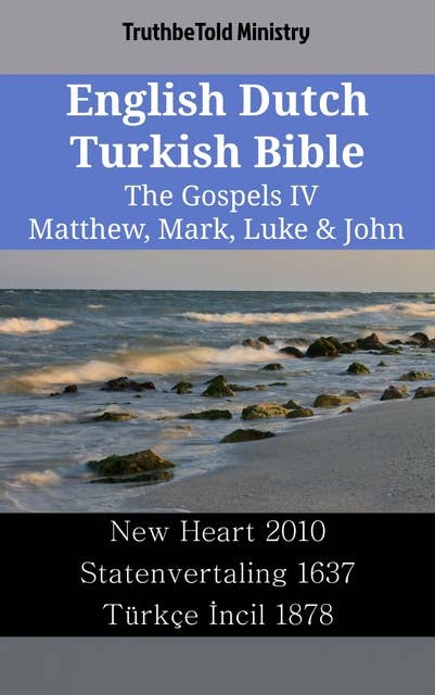English Dutch Turkish Bible - The Gospels IV - Matthew, Mark, Luke & John: New Heart 2010 - Statenvertaling 1637 - Türkçe İncil 1878