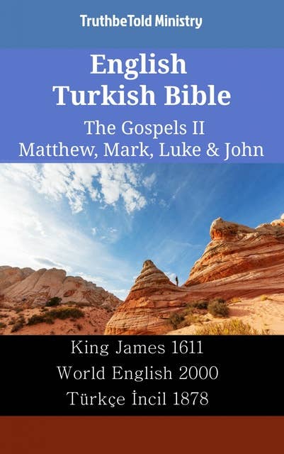 English Turkish Bible - The Gospels II - Matthew, Mark, Luke & John: King James 1611 - World English 2000 - Türkçe İncil 1878