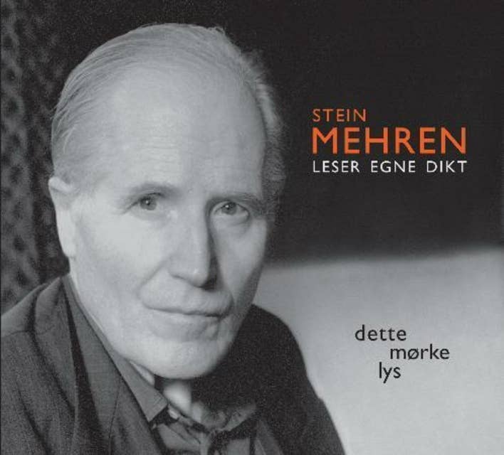 Stein Mehren leser egne dikt - dette mørke lys