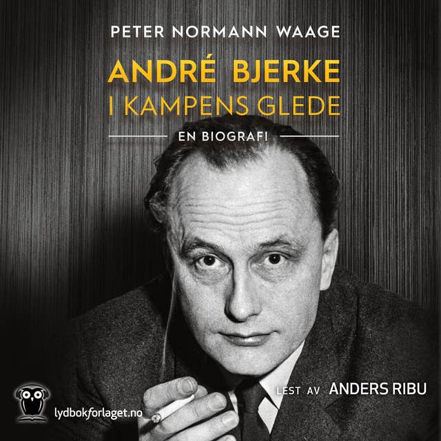 André Bjerke - I kampens glede