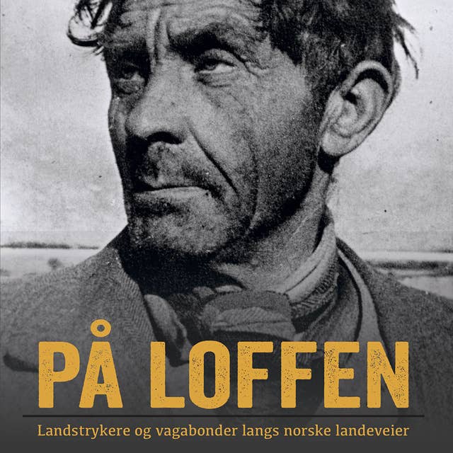 Cover for På loffen - Landstrykere og vagabonder langs norske landeveier
