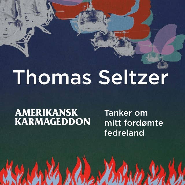 Amerikansk karmageddon - Tanker om mitt fordømte fedreland by Thomas Seltzer