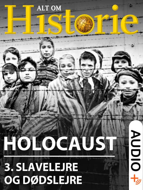 Holocaust 3: Slavelejre og dødslejre