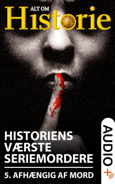 Cover for Historiens værste seriemordere 5: Afhængig af mord