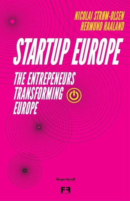 Startup Europe: The entrepreneurs transforming Europe