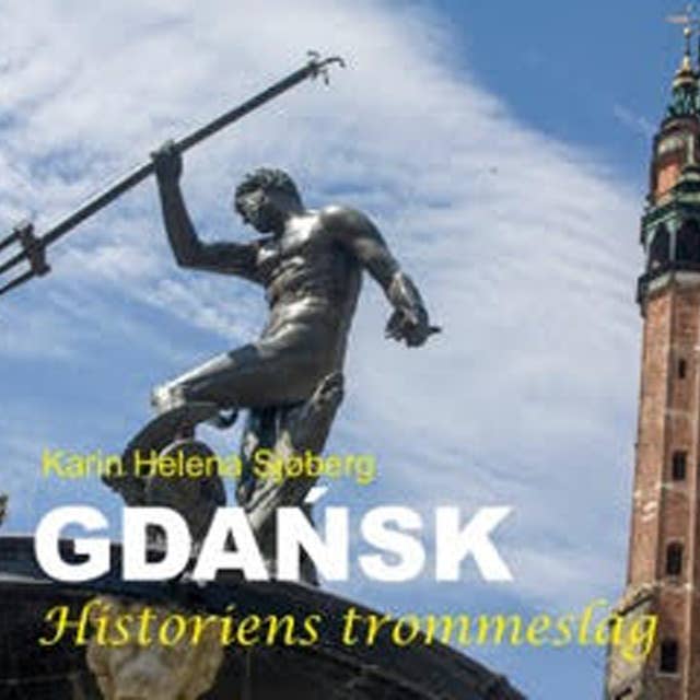 Gdańsk – Historiens trommeslag