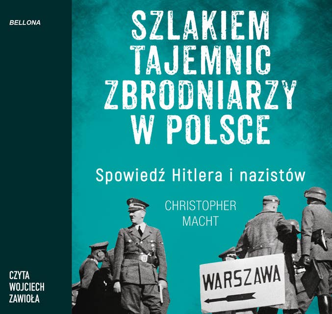 Szlakiem tajemnic zbrodniarzy w Polsce: Spowiedź Hitlera i nazistów