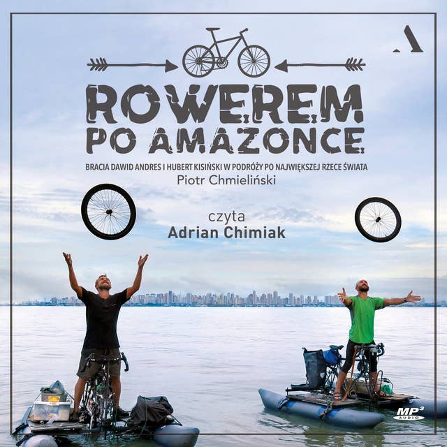 Rowerem po Amazonce. Bracia Dawid Andres i Hubert Kisiński w podróży po największej rzece świata