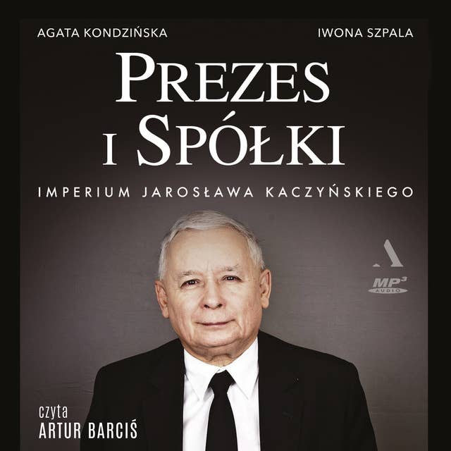Prezes i Spółki. Imperium Jarosława Kaczyńskiego