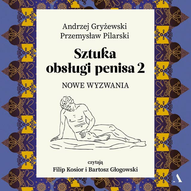 Sztuka obsługi penisa 2. Nowe wyzwania by Andrzej Gryżewski