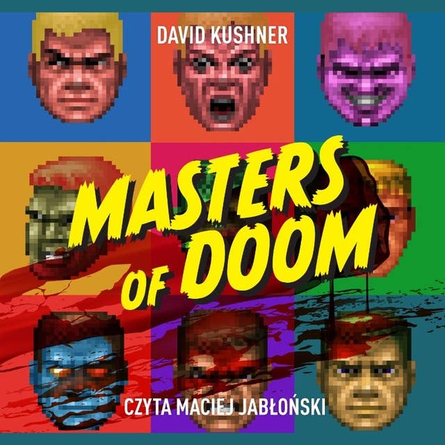 Masters of Doom. O dwóch takich, co stworzyli imperium i zmienili popkulturę