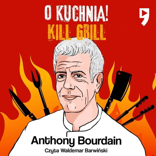 Kill Grill. O, kuchnia!