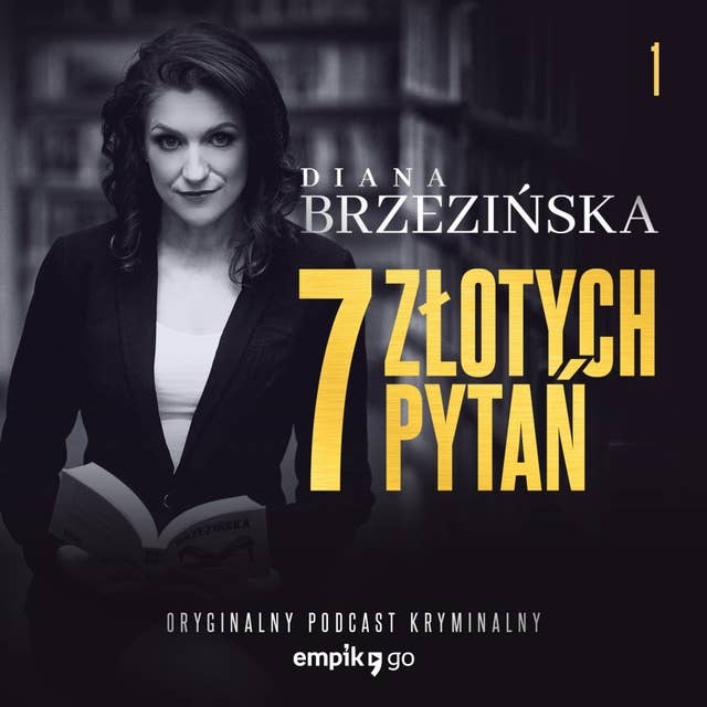 #1 Jego też zabiłem – 7 złotych pytań – Diana Brzezińska – podcast 